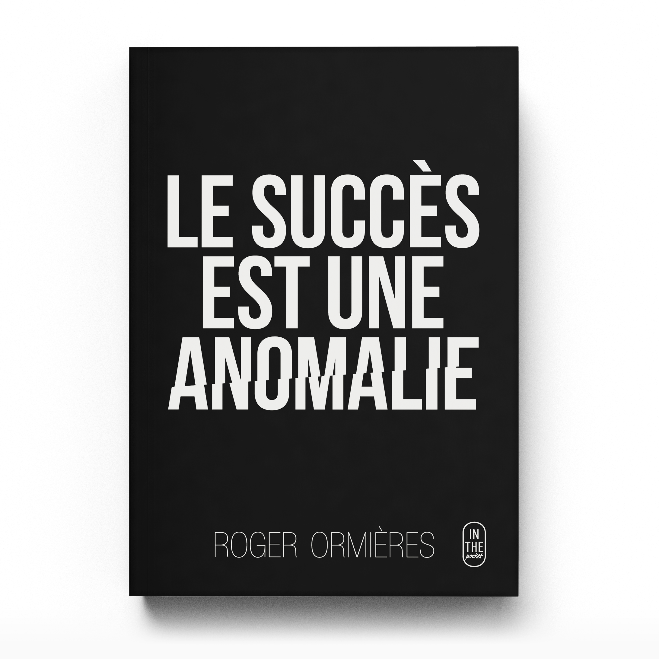 LE SUCCÈS EST UNE ANOMALIE